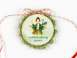 Broșă-mărțișor - Broțișor - Multitasking queen